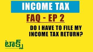 Ep-2 : DO I HAVE TO FILE MY INCOME TAX RETURN ? in Telugu | Tax adda Telugu | #INCOMETAXRETURNS |