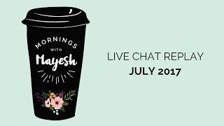 Mornings with Mayesh: July 2017