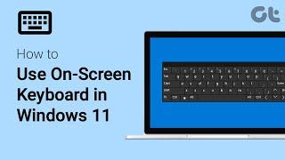 How to Use On-Screen Keyboard in Windows 11