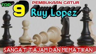 9 PEMBUKAAN CATUR RUY LOPEZ | Chess Opening | yang Sangat TAJAM dan MEMATIKAN