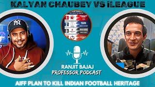 Why AIFF ignoring iLeague? Ranjit Bajaj Candid Podcast boradcasting Issue and Club Owner Plan?