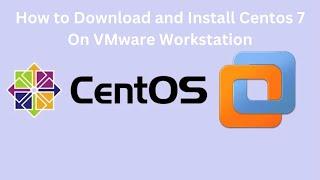 How to download and  install Centos 7 On VMware Workstation 16