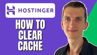 How to Clear Cache on Hostinger for Speed Up Website 2023