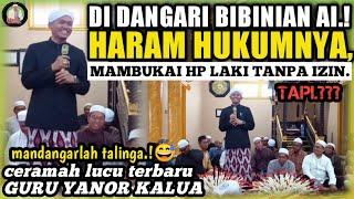 CERAMAH TERBARU.!!! Guru Yanor Kalua di Berangas - Haram Hukumnya Mambukai HP Laki Tanpa Izin Laki?