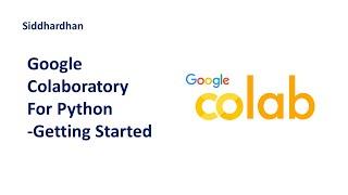 2.1. Google Colaboratory for Python | Getting started with Google Colaboratory | Google Colab basics