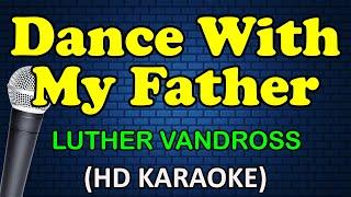 DANCE WITH MY FATHER - Luther Vandross (HD Karaoke)