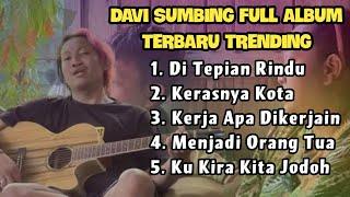 Davi Sumbing Full Album Terbaru | Di Tepian Rindu, Kerasnya Kota