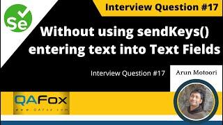 Without using sendKeys() command entering text into text fields (Selenium Interview Question #17)