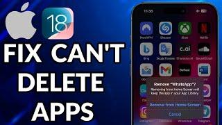 How To Fix Can't Delete Apps On iPhone iOS 18