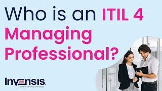 Who is an ITIL 4 Managing Professional? | Road to ITIL 4 Managing Professional | Invensis Learning
