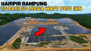 SEMAKIN NYATA‼️10 Mega Watt Hampir Rampung. Update PLTS 50 MW Ibu Kota Nusantara