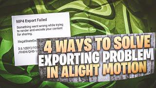 4 Ways to fix Exporting error In alight motion || How to fix alight motion exporting problem