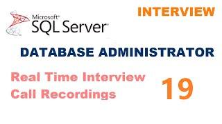 Real time MS SQL Server DBA Experienced Interview Questions and Answers - Interview 19