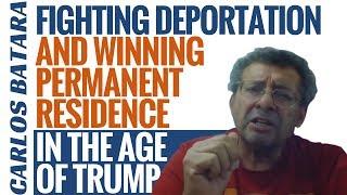 Fighting Deportation And Winning Permanent Residence In The Age Of Trump