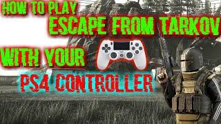 How To Play Escape From Tarkov With Your PS4 Controller  2020!