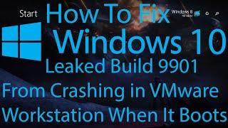 FIX – Windows 10 9901 Will Not Work with VMware – Keeps Crashing