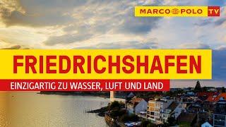 Deutschlands schönste Städte - Friedrichshafen: einzigartig zu Wasser, Luft und Land | Marco Polo TV