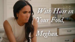 With Hair In Your Food, Meghan (A Summary)