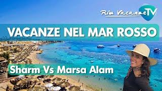 Vacanze nel Mar Rosso: Sharm el Sheikh  Vs Marsa Alam