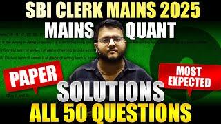  SBI CLERK Mains 2025 Quant Paper | All 50 Questions | SBI CLERK Mains 2025 Most Expected Paper