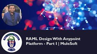 RAML Design With Anypoint Platform - Part I | MuleSoft