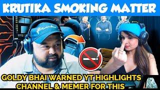 Goldy bhai reply on Krutika Smoking  Matter | Warned YT Channel 