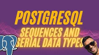 Sequence | Serial data types in Postgresql | Full Course | Source Code