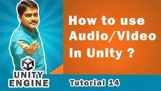 How to use Audio/Video Files in Unity - Unity Engine Tutorial 14