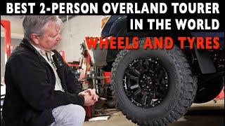 TYRE AND WHEEL RIM CHOICES | BUILDING THE BEST 2-PERSON OVERLAND TOURER IN THE WORLD | 4xOverland