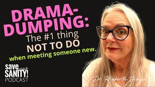 Drama-Dumping" The #1 Thing Not to Do WHEN MEETING SOMEONE NEW