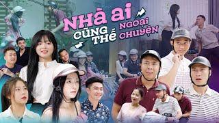 NHÀ AI CŨNG THẾ | NGOẠI TRUYỆN | Phim Tình Cảm Hài Hước Hay Nhất Gãy TV