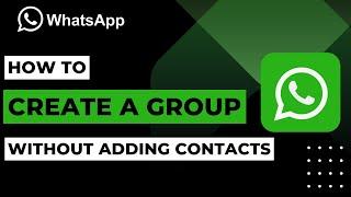 How to Create a WhatsApp Group Without Adding Contacts | 2023