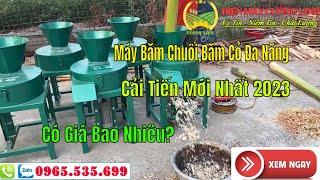 Máy Thái Chuối Băm Cỏ Đa Năng Cải Tiến Mới Nhất 2023 Có Giá Bao Nhiêu?