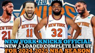 NEW YORK KNICKS OFFICIAL NEW & LOADED COMPLETE LINE UP FOR 2024-2025 NBA SEASON | KNICKS UPDATES