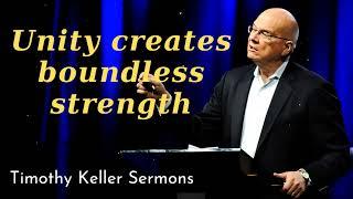 Unity will create strength - Timothy Keller Sermons