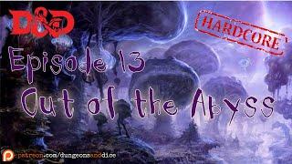 Hardcore Out of the Abyss Episode 13: Dungeons and Dragons Actual Play