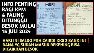 INFO PENTING & PALING DITUNGGU KPM BESOK 15 JULI 2024️HARI INI SALDO PKH CAIR DI KKS 2 BANK INI