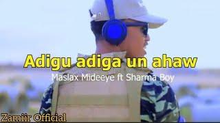 Maslax Mideeye iyo Sharma Boy || Adigu Adiga un ahaw || Hees Cusub 2021 || Official Video