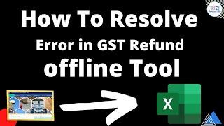 How to resolve GST Refund offline tool error | resolve GST Refund offline utility error