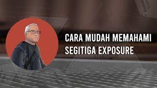 Cara Mudah Memahami Segitiga Exposure -  Memotret Mudah Untuk Pemula