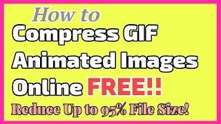 How to Compress GIF Animated Images Online Free (Reduce up to 95% of File Size)