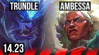 TRUNDLE vs AMBESSA (TOP) | KR Master | 14.23