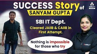 Success Story of Sanyam Gupta SBI IT dept. Cleared CAIIB Feb 2022 | Preparation Strategy