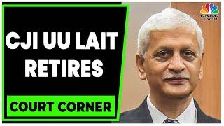 Supreme Court: CJI UU Lalit Retires After A 74-Day Tenure | Court Corner | CNBC-TV18