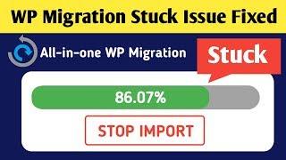 All-In-One WP Migration Stuck Problem Fixed | All In One WP Migration Import Not Working Sloved !