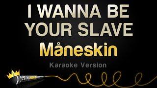 Måneskin - I WANNA BE YOUR SLAVE (Karaoke Version)