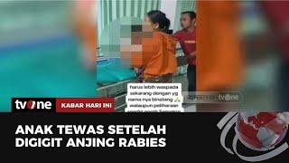 Seorang Anak di Buleleng Meninggal Akibat Digigit Anjing Rabies | Kabar Hari Ini tvOne