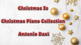 Christmas Is  Christmas Piano Collection  Antonio Davì Pianist Natale al Pianoforte