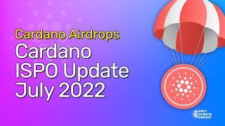 Cardano ISPO Update, Cardano Token Airdrops - July 2022