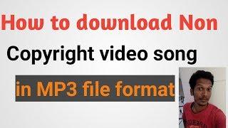 How to download non copyright video song & convert to Mp3 file format 